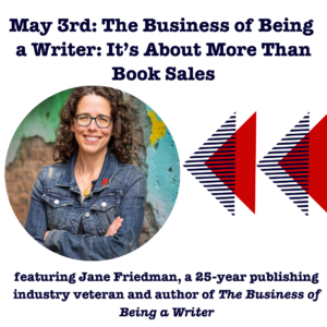 The Business of Being a Writer with Jane Friedman